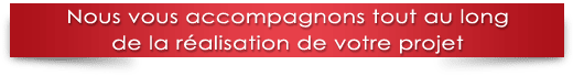 Nous vous accompagnons tout au long de votre projet