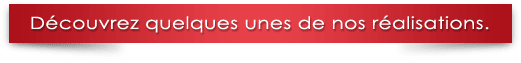 decouvrez quelques unes de nos réalisations